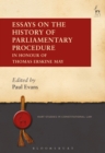 Essays on the History of Parliamentary Procedure : In Honour of Thomas Erskine May - Book