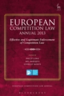 European Competition Law Annual 2013 : Effective and Legitimate Enforcement of Competition Law - eBook