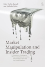Market Manipulation and Insider Trading : Regulatory Challenges in the United States of America, the European Union and the United Kingdom - Book