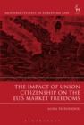 The Impact of Union Citizenship on the EU's Market Freedoms - eBook