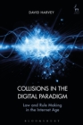 Collisions in the Digital Paradigm : Law and Rule Making in the Internet Age - eBook