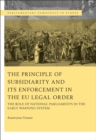 The Principle of Subsidiarity and its Enforcement in the EU Legal Order : The Role of National Parliaments in the Early Warning System - eBook
