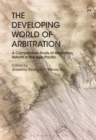 The Developing World of Arbitration : A Comparative Study of Arbitration Reform in the Asia Pacific - eBook