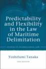 Predictability and Flexibility in the Law of Maritime Delimitation - eBook