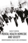 Mental Health Homicide and Society : Understanding Health Care Governance - eBook
