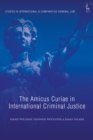 The Amicus Curiae in International Criminal Justice - Book