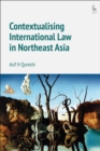 Contextualising International Law in Northeast Asia - eBook