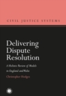 Delivering Dispute Resolution : A Holistic Review of Models in England and Wales - Book
