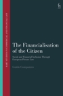 The Financialisation of the Citizen : Social and Financial Inclusion Through European Private Law - eBook