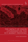 The Impact of Union Citizenship on the EU's Market Freedoms - Book