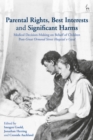 Parental Rights, Best Interests and Significant Harms : Medical Decision-Making on Behalf of Children Post-Great Ormond Street Hospital v Gard - eBook
