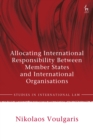 Allocating International Responsibility Between Member States and International Organisations - Book