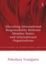 Allocating International Responsibility Between Member States and International Organisations - eBook