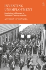 Inventing Unemployment : Regulating Joblessness in Twentieth-Century Australia - eBook