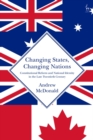 Changing States, Changing Nations : Constitutional Reform and National Identity in the Late Twentieth Century - eBook