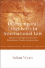 Intertemporal Linguistics in International Law : Beyond Contemporaneous and Evolutionary Treaty Interpretation - eBook
