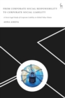 From Corporate Social Responsibility to Corporate Social Liability : A Socio-Legal Study of Corporate Liability in Global Value Chains - Book