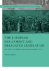 The European Parliament and Delegated Legislation : An Institutional Balance Perspective - Book