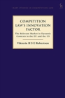 Competition Law’s Innovation Factor : The Relevant Market in Dynamic Contexts in the Eu and the Us - eBook