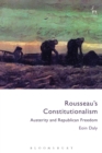 Rousseau's Constitutionalism : Austerity and Republican Freedom - Book
