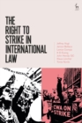 The Right to Strike in International Law - eBook