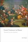 From Violence to Peace : Theology, Law and Community - Book