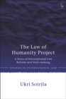 The Law of Humanity Project : A Story of International Law Reform and State-making - eBook