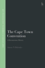 The Cape Town Convention : A Documentary History - eBook