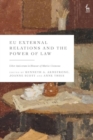 EU External Relations and the Power of Law : Liber Amicorum in Honour of Marise Cremona - Book