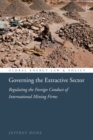 Governing the Extractive Sector : Regulating the Foreign Conduct of International Mining Firms - eBook