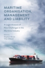 Maritime Organisation, Management and Liability : A Legal Analysis of New Challenges in the Maritime Industry - eBook