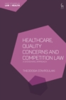 Healthcare, Quality Concerns and Competition Law : A Systematic Approach - Book