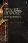 Why Religious Freedom Matters for Democracy : Comparative Reflections from Britain and France for a Democratic “Vivre Ensemble” - Book