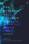 The Dynamics of Taxation : Essays in Honour of Judith Freedman - Book