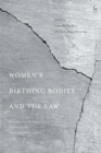 Women’s Birthing Bodies and the Law : Unauthorised Intimate Examinations, Power and Vulnerability - Book