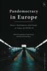 Pandemocracy in Europe : Power, Parliaments and People in Times of COVID-19 - Book