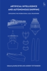 Artificial Intelligence and Autonomous Shipping : Developing the International Legal Framework - Book