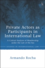 Private Actors as Participants in International Law : A Critical Analysis of Membership under the Law of the Sea - eBook