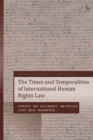 The Times and Temporalities of International Human Rights Law - Book