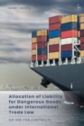 Allocation of Liability for Dangerous Goods under International Trade Law : CIF and FOB Contracts - eBook
