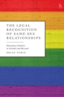 The Legal Recognition of Same-Sex Relationships : Emerging Families in Ireland and Beyond - Book