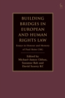 Building Bridges in European and Human Rights Law : Essays in Honour and Memory of Paul Heim CMG - Book