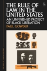 The Rule of Law in the United States : An Unfinished Project of Black Liberation - Book