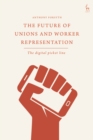The Future of Unions and Worker Representation : The Digital Picket Line - Book