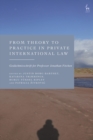 From Theory to Practice in Private International Law : Gedachtnisschrift for Professor Jonathan Fitchen - Book