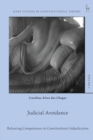 Judicial Avoidance : Balancing Competences in Constitutional Adjudication - Book