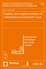 Creation and Implementation of a Multilateral Investment Court - Book