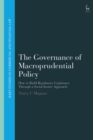 The Governance of Macroprudential Policy : How to Build Regulatory Legitimacy Through a Social Justice Approach - Book