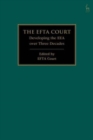 The EFTA Court : Developing the EEA over Three Decades - Book