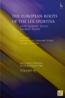 The European Roots of the Lex Sportiva : How Europe Rules Global Sport - Book